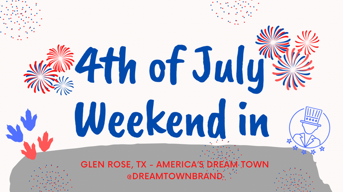 4th of July Events - Glen Rose, Tx - America’s Dream Town USA